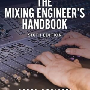 The Mixing Engineer's Handbook: 6th Edition