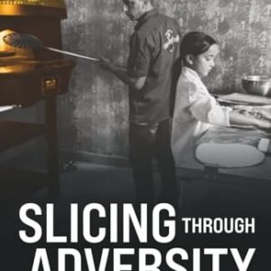 Slicing Through Adversity: With Faith, Fire, & Flour